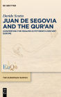 Juan de Segovia and the Qur'an: Converting the Muslims in Fifteenth-Century Europe