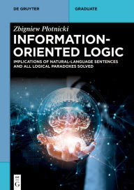 Title: Information-Oriented Logic: Implications of Natural-Language Sentences and All Logical Paradoxes Solved, Author: Zbigniew Plotnicki