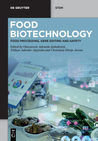 Title: Food Biotechnology: Food Processing, Gene Editing and Safety, Author: Oluwatosin Ademola Ijabadeniyi