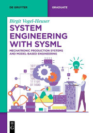 Title: System Engineering with SysML: Mechatronic Production Systems and Model-Based Engineering, Author: Birgit Vogel-Heuser