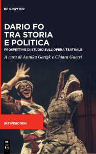 Title: Dario Fo tra storia e politica: Prospettive di studio sull'opera teatrale, Author: Annika Gerigk