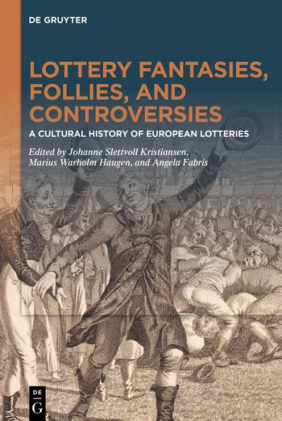 Lottery fantasies, follies, and controversies: A cultural history of European lotteries