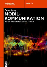 Title: Mobilkommunikation: Innere physikalische Schicht, Author: Peter Jung