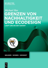 Title: Grenzen von Nachhaltigkeit und Ecodesign: Läuft uns die Zeit davon?, Author: Michael Has
