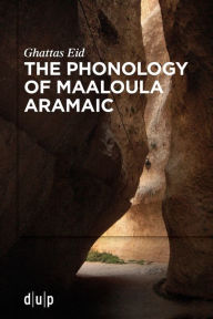 Title: The Phonology of Maaloula Aramaic, Author: Ghattas Eid