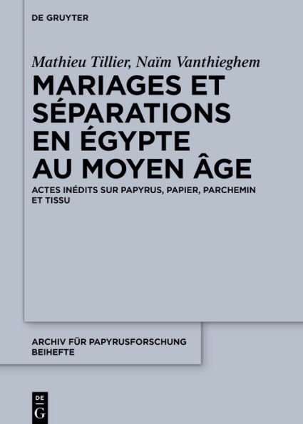 Mariages et s parations en gypte au Moyen ge: Actes in dits sur papyrus, papier, parchemin et tissu