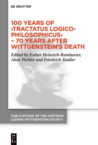 Title: 100 Years of >Tractatus Logico-Philosophicus< - 70 Years after Wittgenstein's Death: Proceedings of the 44th International Ludwig Wittgenstein Symposium, Author: Esther Heinrich-Ramharter