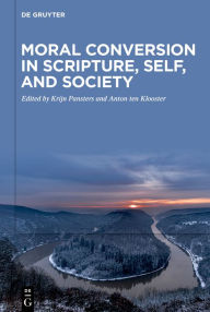 Title: Moral Conversion in Scripture, Self, and Society, Author: Krijn Pansters