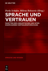 Title: Sprache und Vertrauen: Facetten der linguistischen und interdisziplinären Vertrauensforschung, Author: Pavla Schäfer