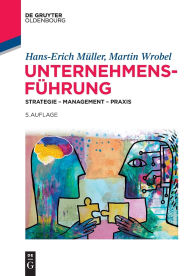 Title: Unternehmensführung: Strategie - Management - Praxis, Author: Hans-Erich Müller
