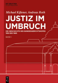 Title: Justiz im Umbruch: Die Geschichte des Bundesgerichtshofes 1950 bis 1965, Author: Michael Ki ener