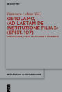 Gerolamo, >Ad Laetam de institutione filiae (epist. 107)<: Introduzione, testo, traduzione e commento