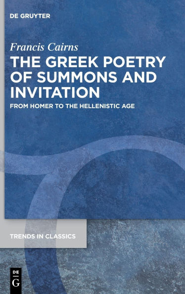 the Greek Poetry of Summons and Invitation: From Homer to Hellenistic Age