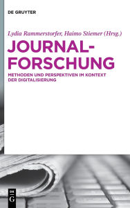 Title: Journalforschung: Methoden und Perspektiven im Kontext der Digitalisierung, Author: Lydia Rammerstorfer