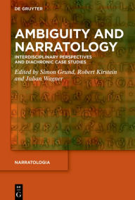 Title: Ambiguity and Narratology: Interdisciplinary Perspectives and Diachronic Case Studies, Author: Simon Grund