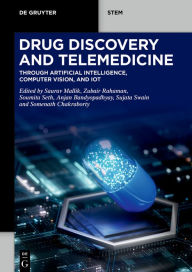 Title: Drug Discovery and Telemedicine: Through Artificial Intelligence, Computer Vision, and IoT, Author: Saurav Mallik