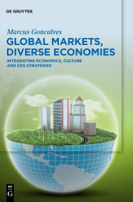 Title: Global Markets, Diverse Economies: Integrating Economics, Culture and ESG Strategies, Author: Marcus Goncalves