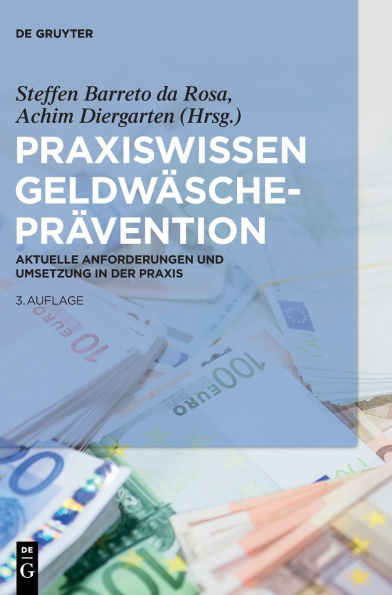 Praxiswissen Geldwäscheprävention: Aktuelle Anforderungen und Umsetzung der Praxis