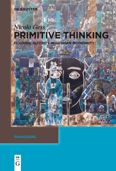 Primitive Thinking: Figuring Alterity German Modernity