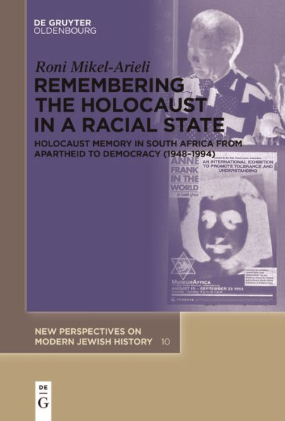 Remembering the Holocaust a Racial State: Memory South Africa from Apartheid to Democracy (1948-1994)