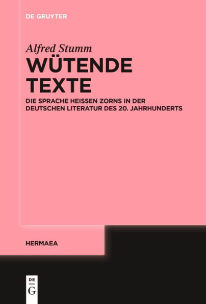 Wütende Texte: Die Sprache heißen Zorns der deutschen Literatur des 20. Jahrhunderts