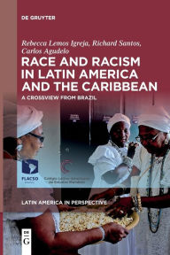 Title: Race and Racism in Latin America and the Caribbean: A Crossview from Brazil, Author: Rebecca Lemos Igreja