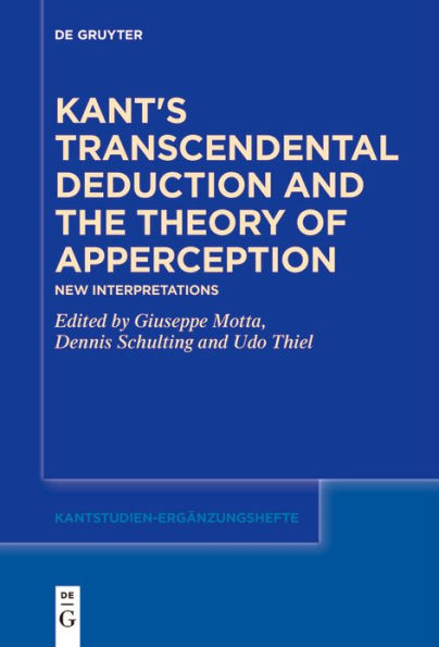 Kant's Transcendental Deduction and the Theory of Apperception: New Interpretations