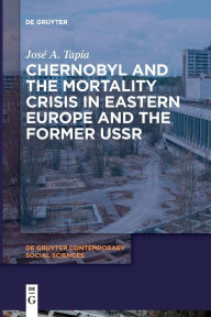 Title: Chernobyl and the Mortality Crisis in Eastern Europe and the Former USSR, Author: Jos  A. Tapia