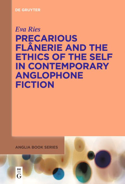 Precarious Flânerie and the Ethics of Self Contemporary Anglophone Fiction