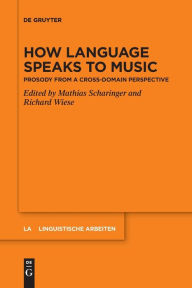Title: How Language Speaks to Music: Prosody from a Cross-domain Perspective, Author: Mathias Scharinger