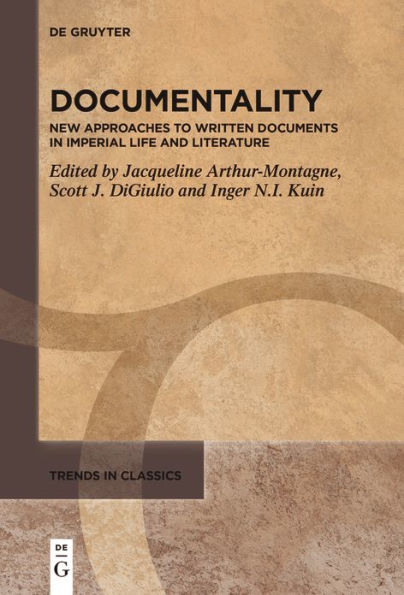 Documentality: New Approaches to Written Documents in Imperial Life and Literature