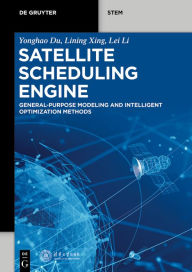 Title: Satellite Scheduling Engine: General-Purpose Modeling and Intelligent Optimization Methods, Author: Yonghao Du