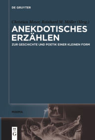 Title: Anekdotisches Erzählen: Zur Geschichte und Poetik einer kleinen Form, Author: Christian Moser