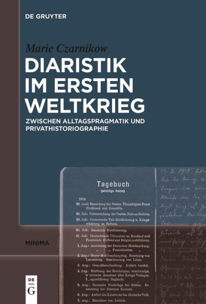 Diaristik im Ersten Weltkrieg: Zwischen Alltagspragmatik und Privathistoriographie