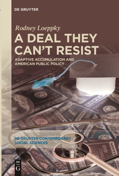 A Deal They Can't Resist: Adaptive Accumulation and American Public Policy