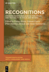 Title: Recognitions: Crossing Territories across Time, Space, and Textuality in the US and Beyond, Author: Enrico Botta