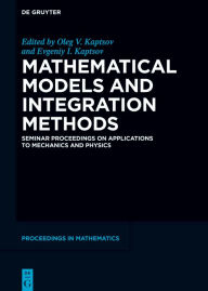 Title: Mathematical Models and Integration Methods: Seminar Proceedings on Applications to Mechanics and Physics, Author: Oleg V. Kaptsov