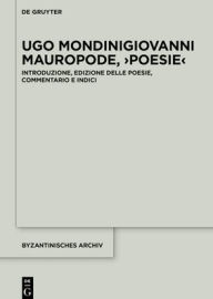 Title: Giovanni Mauropode, >Poesie<: Introduzione, edizione delle poesie, commentario e indici, Author: Ugo Mondini