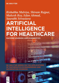 Title: Artificial Intelligence for Healthcare: Machine Learning and Diagnostics, Author: Rishabha Malviya