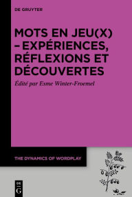 Title: Mots en jeu(x) - expériences, réflexions et découvertes, Author: Esme Winter-Froemel