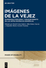 Title: Imágenes de la vejez: Diversidad funcional y envejecimiento en las artes escénicas españolas, Author: David Conte Imbert