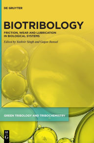 Title: Biotribology: Friction, Wear and Lubrication in Biological Systems, Author: Yashvir Singh