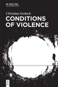 Title: Conditions of Violence, Author: Christian Gerlach