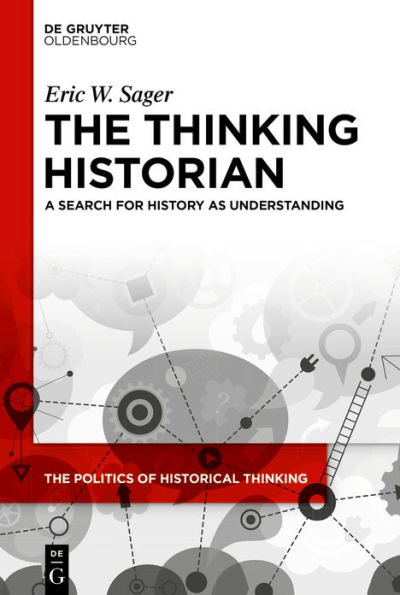 The Thinking Historian: A Search for History as Understanding