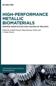 Download amazon ebook to iphone High-Performance Metallic Biomaterials: Surface Modification and Coating of Implants by Arbind Prasad, Manoj Kumar Sinha, J. Paulo Davim (English literature) 9783111571379