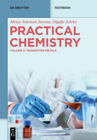 Title: Practical Chemistry: Transition Metals, Author: Mesay Solomon Tesema