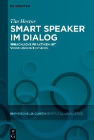 Title: Smart Speaker im Dialog: Sprachliche Praktiken mit Voice User Interfaces, Author: Tim Hector