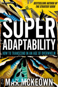 Title: SuperAdaptability: How to Thrive in an Age of Uncertainty, Author: Max Mckeown