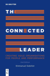 Title: The Connected Leader: Creating agile organisations for people and performance, Author: Emmanuel Gobillot