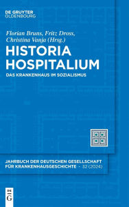 Title: Historia Hospitalium: Das Krankenhaus im Sozialismus, Author: Florian Bruns